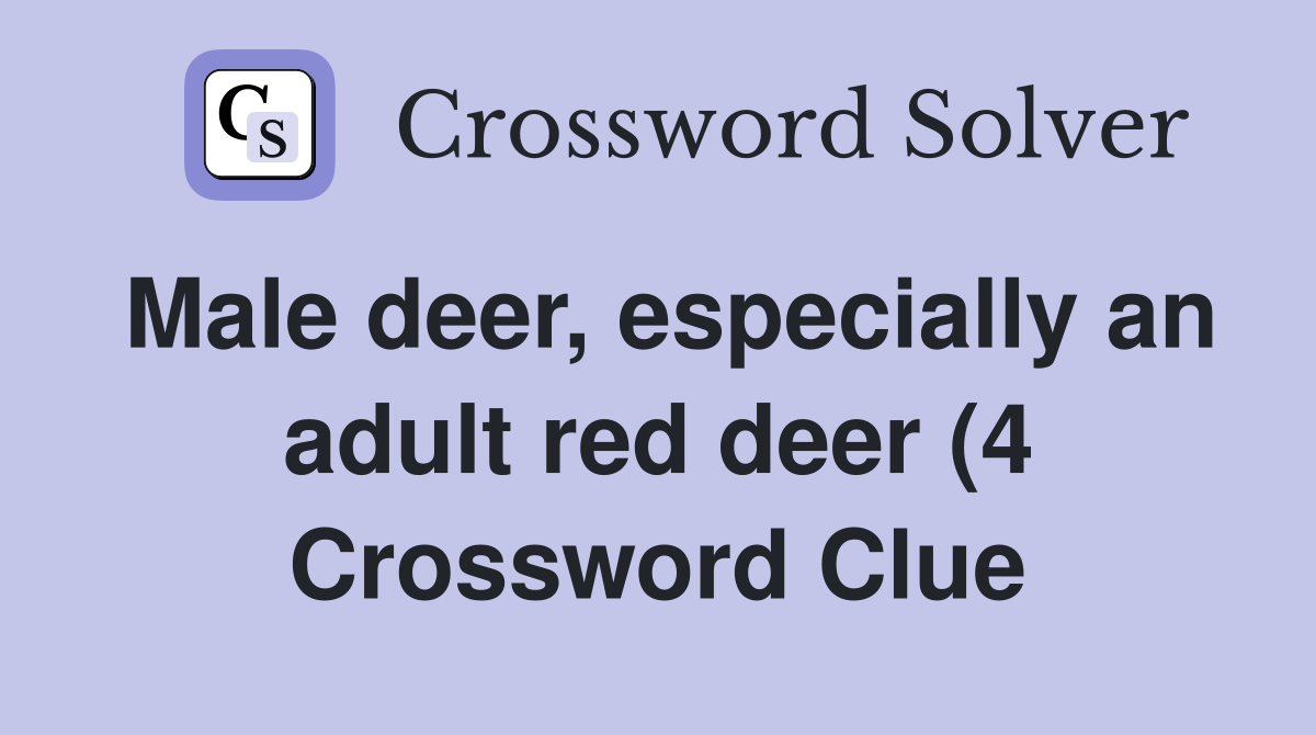 Male deer especially anred deer (4) Crossword Clue Answers Male deer especially anred deer (4) Crossword Clue Answers